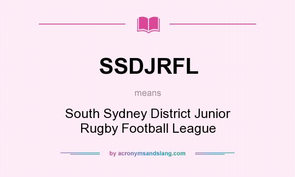 What does SSDJRFL mean? It stands for South Sydney District Junior Rugby Football League
