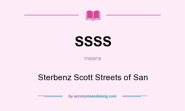 What does SSSS mean? It stands for Sterbenz Scott Streets of San