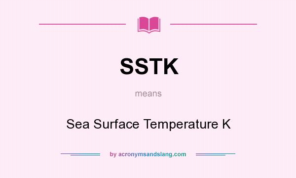 What does SSTK mean? It stands for Sea Surface Temperature K