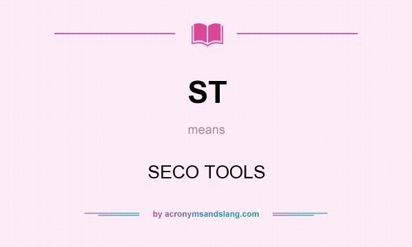 What does ST mean? It stands for SECO TOOLS