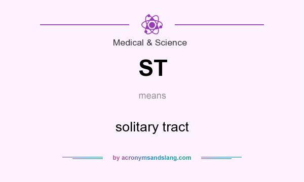 What does ST mean? It stands for solitary tract