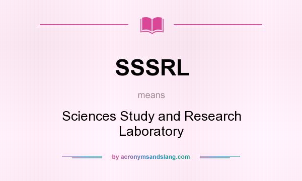What does SSSRL mean? It stands for Sciences Study and Research Laboratory