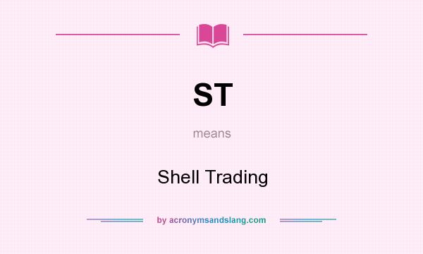 What does ST mean? It stands for Shell Trading