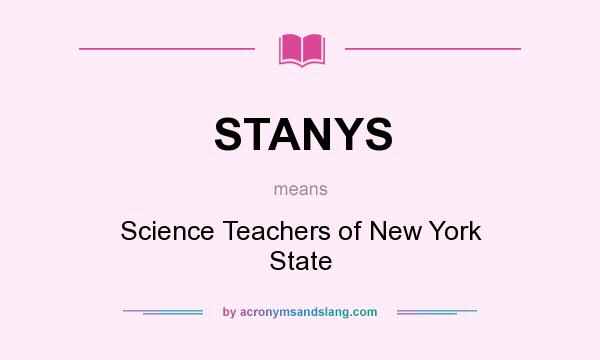 What does STANYS mean? It stands for Science Teachers of New York State