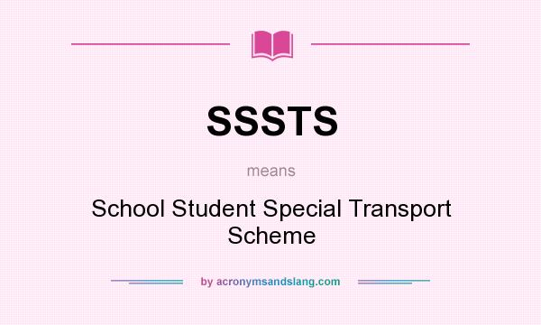 What does SSSTS mean? It stands for School Student Special Transport Scheme
