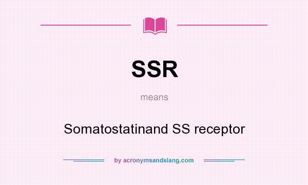 What does SSR mean? It stands for Somatostatinand SS receptor