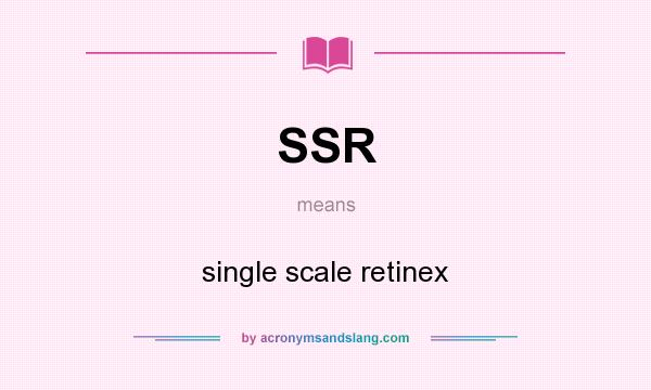 What does SSR mean? It stands for single scale retinex