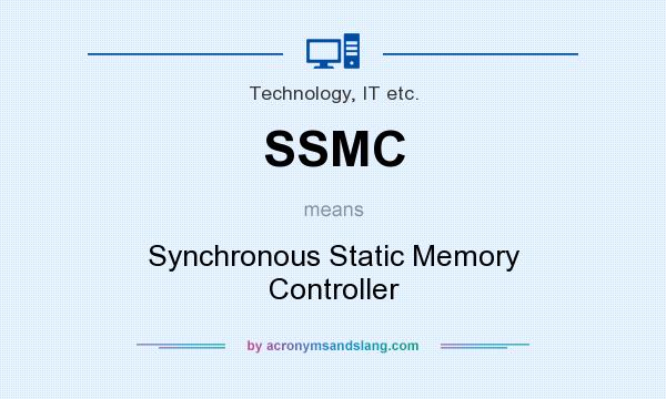 What does SSMC mean? It stands for Synchronous Static Memory Controller