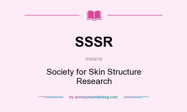What does SSSR mean? It stands for Society for Skin Structure Research
