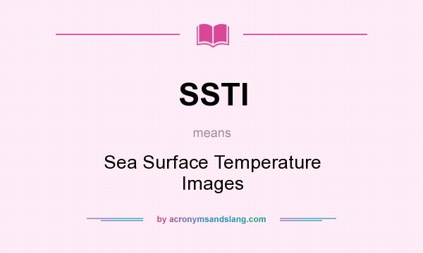 What does SSTI mean? It stands for Sea Surface Temperature Images