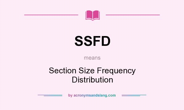 What does SSFD mean? It stands for Section Size Frequency Distribution