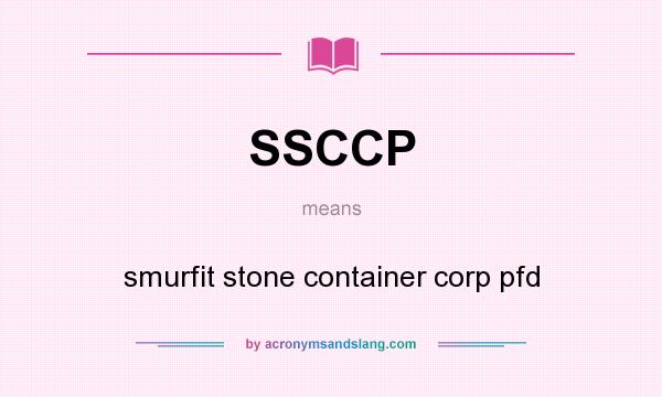 What does SSCCP mean? It stands for smurfit stone container corp pfd