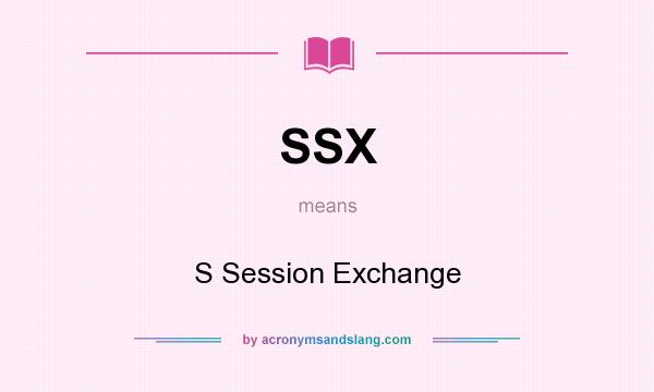 What does SSX mean? It stands for S Session Exchange
