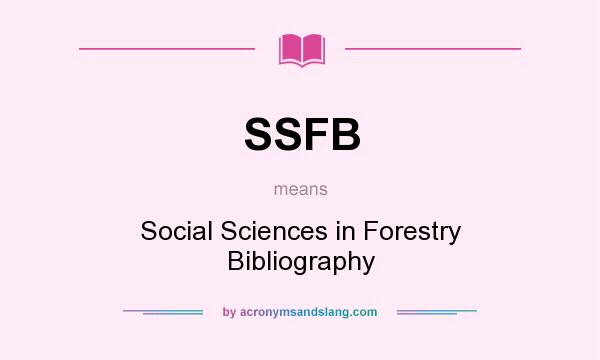 What does SSFB mean? It stands for Social Sciences in Forestry Bibliography