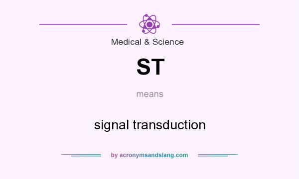 What does ST mean? It stands for signal transduction