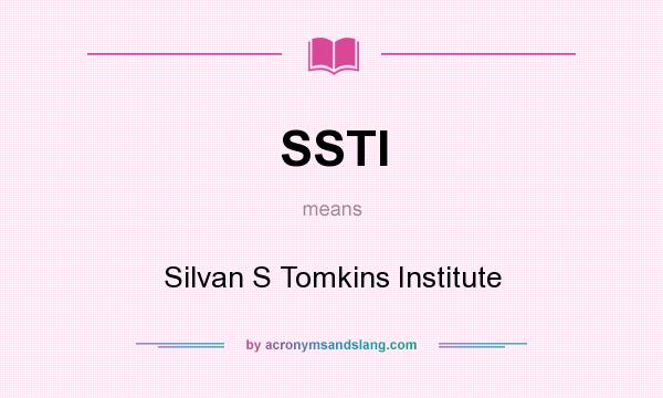 What does SSTI mean? It stands for Silvan S Tomkins Institute