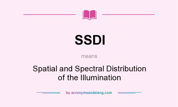 What does SSDI mean? It stands for Spatial and Spectral Distribution of the Illumination