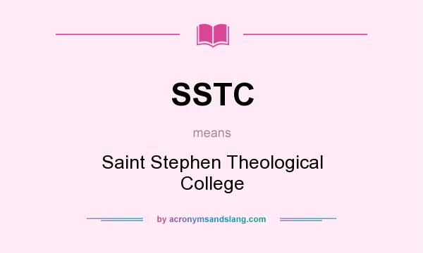 What does SSTC mean? It stands for Saint Stephen Theological College