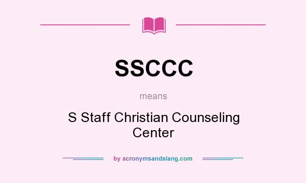 What does SSCCC mean? It stands for S Staff Christian Counseling Center