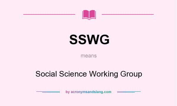 What does SSWG mean? It stands for Social Science Working Group
