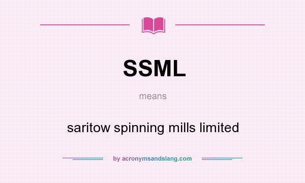What does SSML mean? It stands for saritow spinning mills limited
