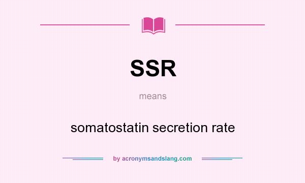 What does SSR mean? It stands for somatostatin secretion rate