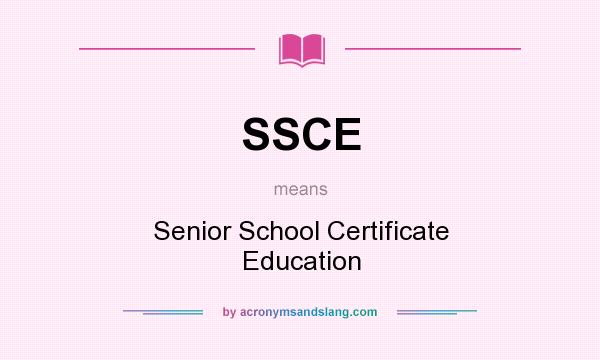 What does SSCE mean? It stands for Senior School Certificate Education