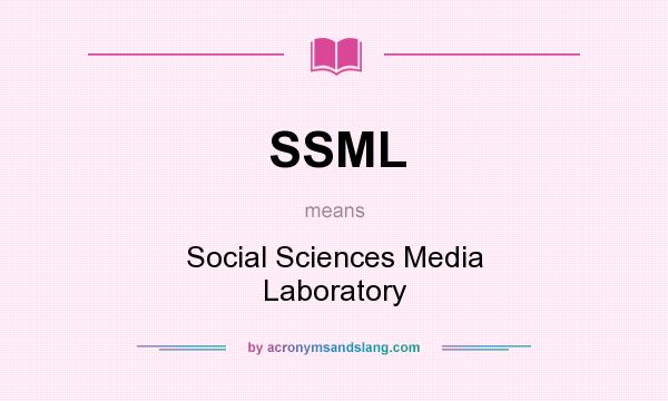 What does SSML mean? It stands for Social Sciences Media Laboratory