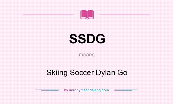 What does SSDG mean? It stands for Skiing Soccer Dylan Go