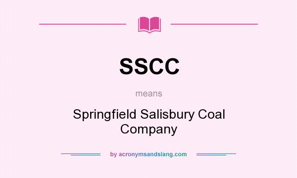 What does SSCC mean? It stands for Springfield Salisbury Coal Company