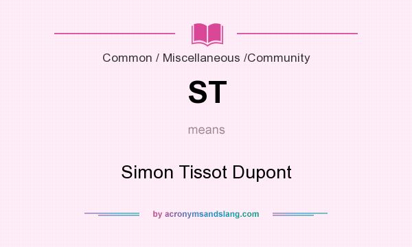 What does ST mean? It stands for Simon Tissot Dupont
