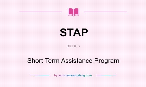 What does STAP mean? It stands for Short Term Assistance Program