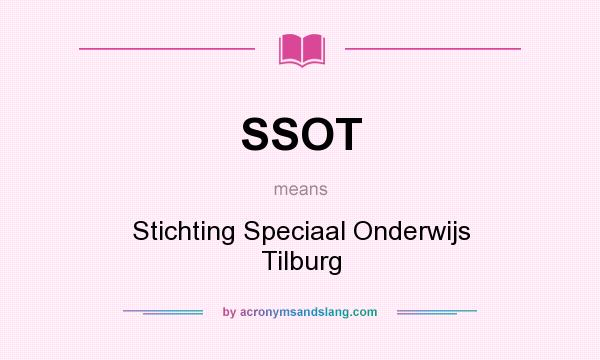 What does SSOT mean? It stands for Stichting Speciaal Onderwijs Tilburg