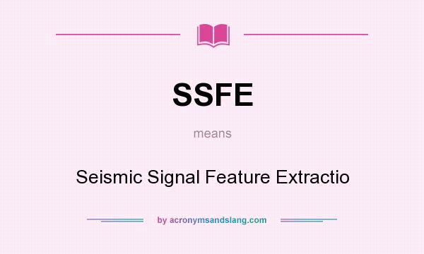 What does SSFE mean? It stands for Seismic Signal Feature Extractio