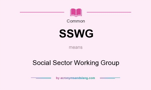 What does SSWG mean? It stands for Social Sector Working Group
