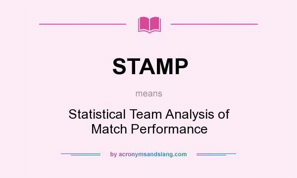 What does STAMP mean? It stands for Statistical Team Analysis of Match Performance
