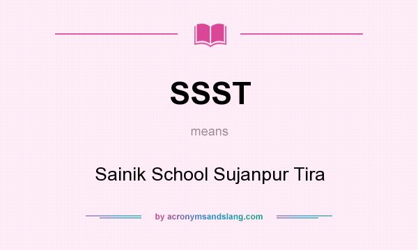 What does SSST mean? It stands for Sainik School Sujanpur Tira
