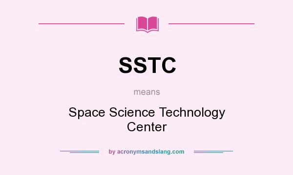 What does SSTC mean? It stands for Space Science Technology Center