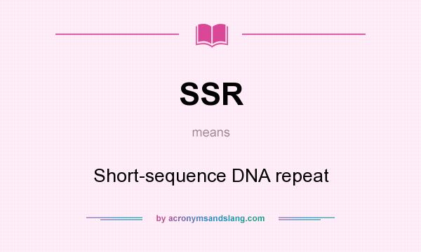 What does SSR mean? It stands for Short-sequence DNA repeat
