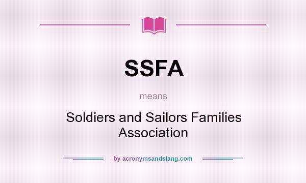 What does SSFA mean? It stands for Soldiers and Sailors Families Association