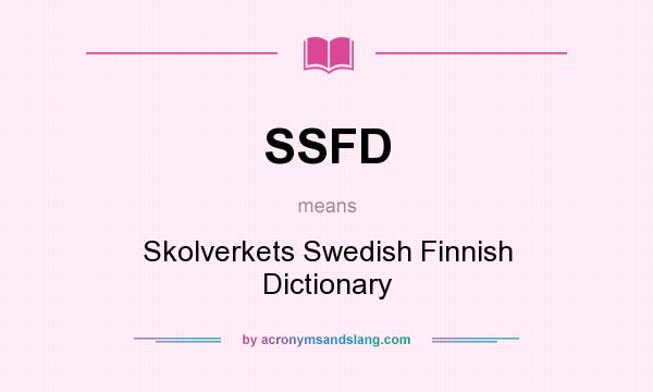 What does SSFD mean? It stands for Skolverkets Swedish Finnish Dictionary