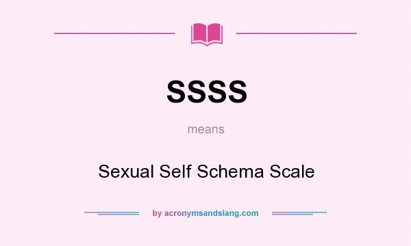 What does SSSS mean? It stands for Sexual Self Schema Scale