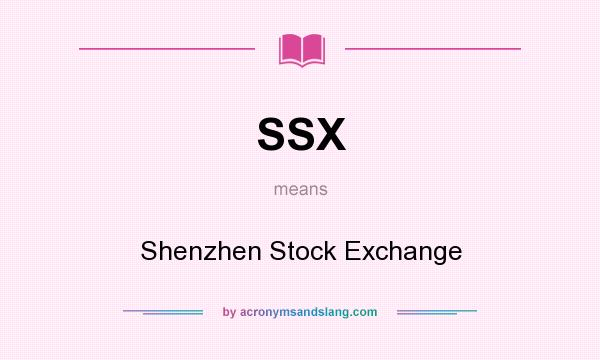 What does SSX mean? It stands for Shenzhen Stock Exchange
