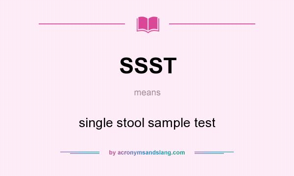 What does SSST mean? It stands for single stool sample test