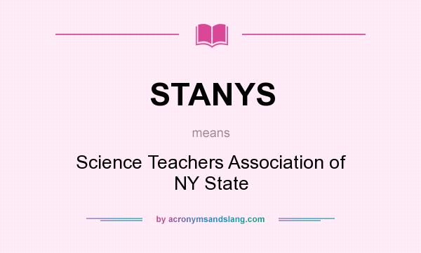 What does STANYS mean? It stands for Science Teachers Association of NY State