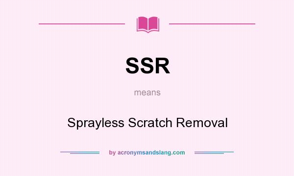 What does SSR mean? It stands for Sprayless Scratch Removal
