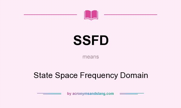 What does SSFD mean? It stands for State Space Frequency Domain