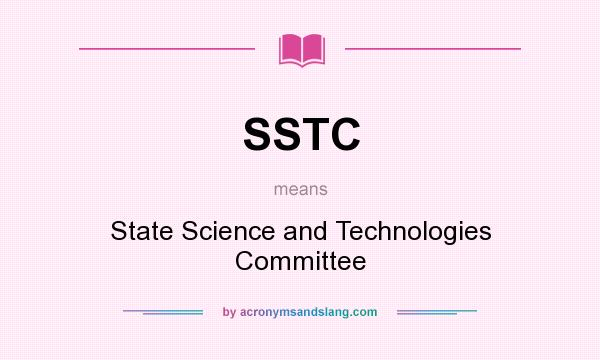 What does SSTC mean? It stands for State Science and Technologies Committee