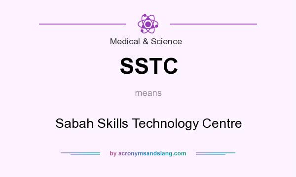 What does SSTC mean? It stands for Sabah Skills Technology Centre