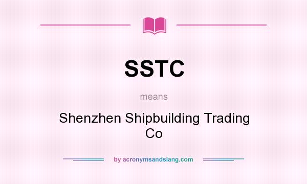 What does SSTC mean? It stands for Shenzhen Shipbuilding Trading Co
